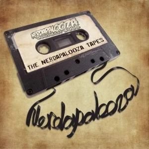 The Nerdapalooza Tapes