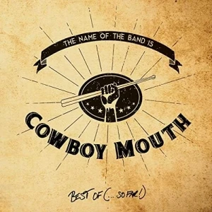The Name of the Band Is… Cowboy Mouth: Best of (…So Far!)