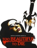 Too Beautiful To Die