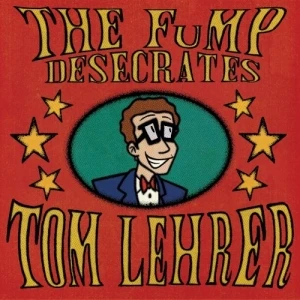 The FuMP Desecrates Tom Lehrer