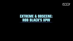 Extreme & Obscene: Rob Black's XPW