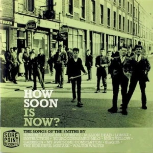 How Soon Is Now? The Songs of The Smiths