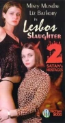 Lesbos Slaughter 2: Satan's Hostages