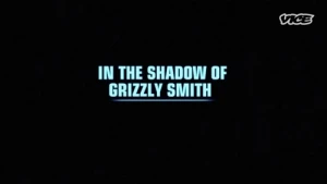 In the Shadow of Grizzly Smith