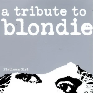 Platinum Girl / A Tribute To Blondie