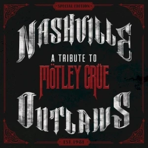 Nashville Outlaws: A Tribute to Mötley Crüe