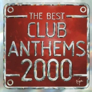 The Best Club Anthems 2000 ...Ever!