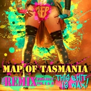 Map of Tasmania (The Remix Project: Vol. I & II: This Shit Is Wax!)