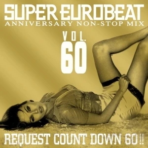 Super Eurobeat, Vol. 60: Anniversary Non‐Stop Mix – Request Count Down 60!!