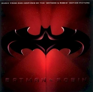 Batman & Robin: Music From and Inspired by the “Batman & Robin” Motion Picture