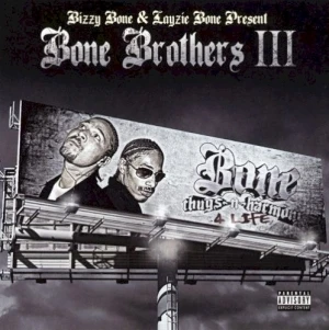 Bone Brothers III: Bone Thugs-n-Harmony 4 Life