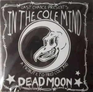 In the Cole Mind: A Tribute to Fred Cole and Dead Moon
