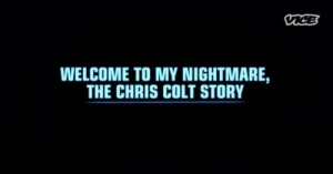 Welcome to my Nightmare, The Chris Colt Story