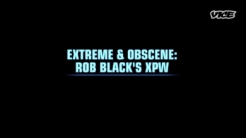 Extreme & Obscene: Rob Black's XPW