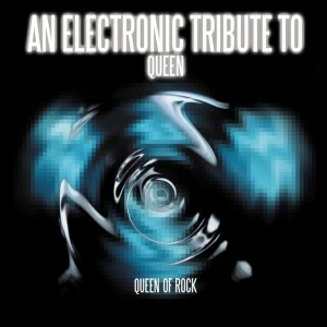Queen of Rock: An Electronica Tribute to Queen