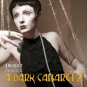 Projekt Presents: A Dark Cabaret 2