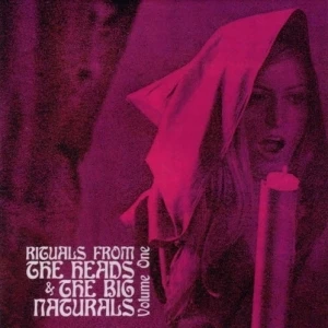 Rituals From The Heads & The Big Naturals, Volume One