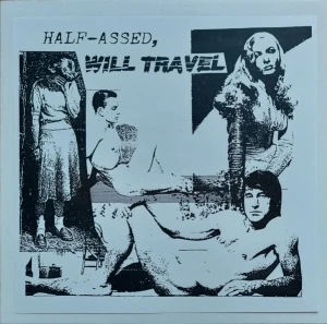 Half-Assed, Will Travel