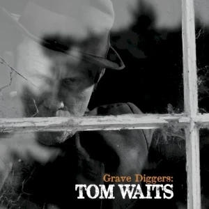Grave Diggers: Tom Waits