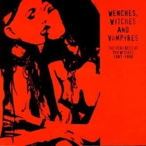 Wenches, Wytches and Vampyres: The Very Best of Two Witches 1987–1999