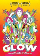 GLOW: The Story Of The Gorgeous Ladies Of Wrestling