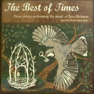 The Best of Times: Texas Artists Performing the Music of Sara Hickman