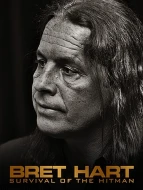 Bret Hart: Survival Of The Hitman