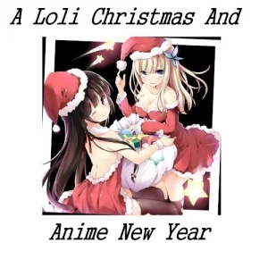 A Loli Christmas and Anime New Year~!