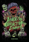 Attack Of The Radioactive Zombies