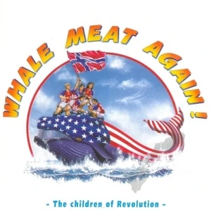 Whale Meat Again! (The Children of Revolution)