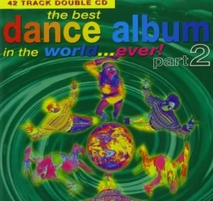The Best Dance Album In The World... Ever! Part 2