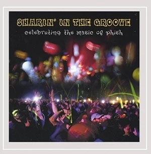 Sharin' in the Groove: Celebrating the Music of Phish