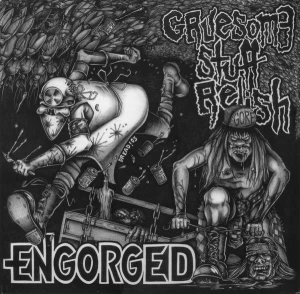 Engorged / Gruesome Stuff Relish