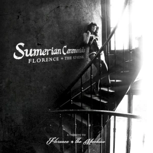 Florence + the Sphinx: Sumerian Ceremonials - A Tribute to Florence + the Machine