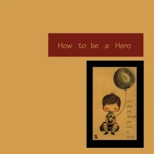 How to Be a Hero