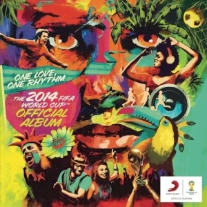 One Love, One Rhythm: The 2014 FIFA World Cup Official Album