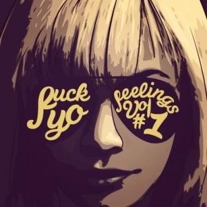 Fuck Yo Feelings Vol. 1