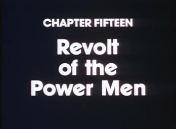 Chapter Fifteen: Revolt of the Power Men