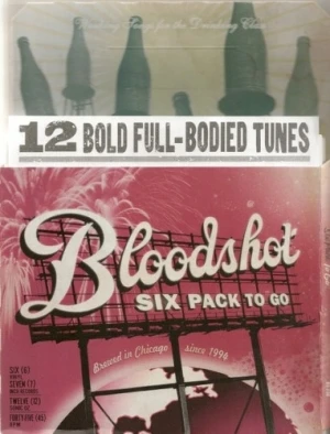Bloodshot Six Pack to Go: Working Songs for the Drinking Class