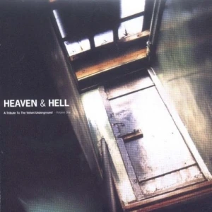 Heaven & Hell: A Tribute to the Velvet Underground, Volume One