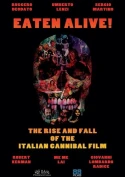Eaten Alive! The Rise And Fall Of The Italian Cannibal Film