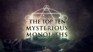 The Top Ten Mysterious Monoliths