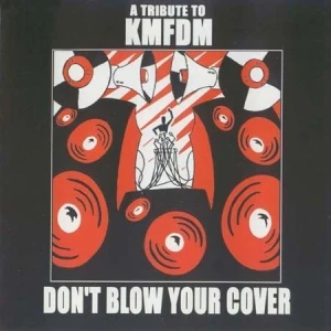 Don't Blow Your Cover: A Tribute to KMFDM