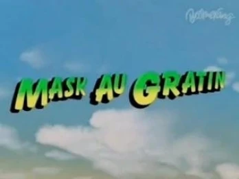 Mask au Gratin