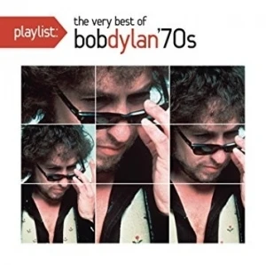 Playlist: The Very Best of Bob Dylan '70s