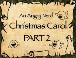 An Angry Nerd Christmas Carol: Part 2