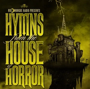 Rue Morgue Radio's Hymns From the House of Horror, Volume I