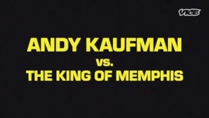 Andy Kaufman vs. The King of Memphis