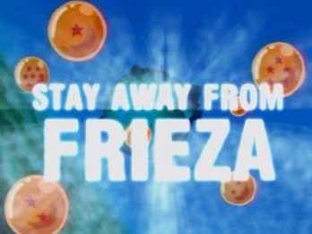 Stay Away from Frieza