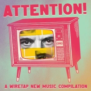 ATTENTION! A Wiretap New Music Compilation